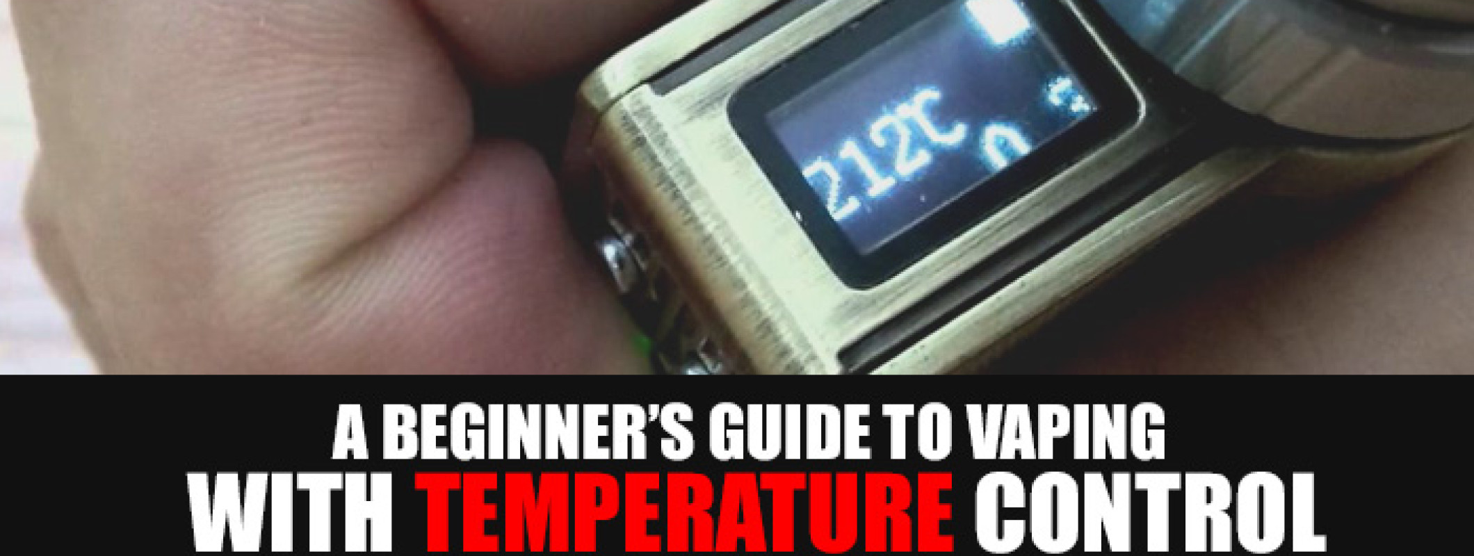 A Beginner’s Guide to Vaping with Temperature Control